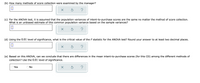 (b) How many methods of score collection were examined by the manager?
(c) For the ANOVA test, it is assumed that the population variances of intent-to-purchase scores are the same no matter the method of score collection.
What is an unbiased estimate of this common population variance based on the sample variances?
?
(d) Using the 0.01 level of significance, what is the critical value of the F statistic for the ANOVA test? Round your answer to at least two decimal places.
(e) Based on this ANOVA, can we conclude that there are differences in the mean intent-to-purchase scores (for this CD) among the different methods of
collection? Use the 0.01 level of significance.
OYes
ONo
