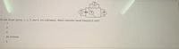 In the circuit above, 1, 2, 3, and 4, are voltmeters. Which voltmeter would measure o volts?
04
All of these.
03
