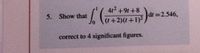 412+9t+8
5. Show that
dt 2.546,
(t+2)(t+1)2
correct to 4 significant figures.
