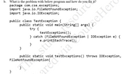 Java IOException Causes Troubleshooting and Solutions - Answered: “PrintStackTrace(); What is the problem | bartleby