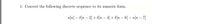 1. Convert the following discrete sequence to its numeric form.
u[n] – ő[n – 2) + 8[n – 4) + 8[n – 6] – u[n – 7)
