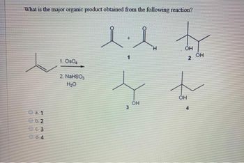 What is the major organic product obtained from the following reaction?
00
а. 1
b. 2
с. 3
d.4
1. 0504
2. NaHSO,
H₂O
1.
1
М
OH
H
OH
2
OH
4
OH