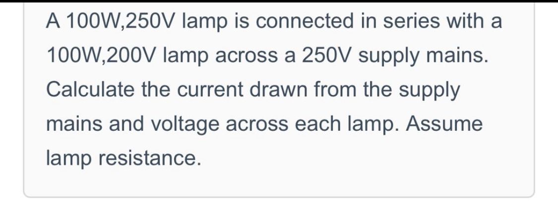 W UNI UI LUI IUVETTUTTOF. Detine TUCUS. - A lamp can work on a 50 volt  mains taking 2 amps. What value of the resistance must be connected in  series with it