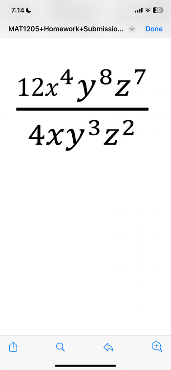 7:14
MAT1205+Homework+Submissio...
all 28
Done
4
12x¹y8z7
4xy³z²
+
●