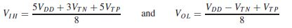 VIH
5VDD + 3VTN + 5VTP
VOL
VDD - VTN + VrP
and
