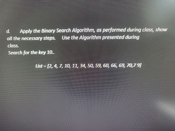 Answered: D. Apply The Binary Search Algorithm,… | Bartleby