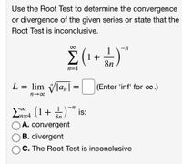 Answered: Use the Root Test to determine the… | bartleby