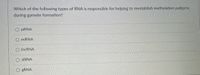 Which of the following types of RNA is responsible for helping to reestablish methylation patterns
during gamete formation?
piRNA
O MİRNA
O IncRNA
O SİRNA
O gRNA
