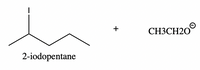 CH3CH20°
СНЗСН20'
2-iodopentane
+
