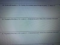 18. The line with equation y 5x+bwhere bis a constant, passes through the point (1, 7). What is b?
19. The graphs of the lines y= 4-x and x= -9intersect at a point. What is the y-coordinate of the point?
- 5 intersect at a point. What is the y-coordinate of the point?
20. The graphs of the lines y = 9-x and x=
eng noint
