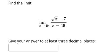 Answered: Find the limit: lim x → 49 X x 7 49… | bartleby