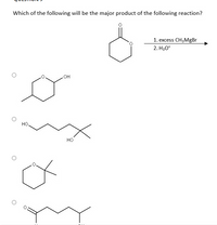 Which of the following will be the major product of the following reaction?
1. excess CH3MgBr
2. Н,0
он
но.
но
