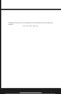 10. Determine if the function f(x) is a polynomial. If so, find the degree and real zeros counted up to
multiplicity.
f(x)=x° (x + 3)(x² – 9)(x² +9).
