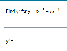 Find y' for y=3x-3-7x-1.
y' =