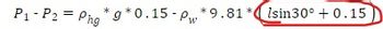 P₁-P2 = Phg *g*0.15-Pw* *9.81*lsin30° +0.15