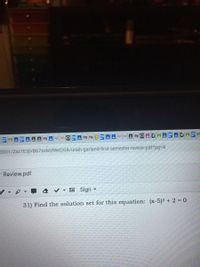 d001/Zxz7E3jVBb7zoleVIwd2G8/uriah-garland-first-semester-review-pdf?pg=8
Review.pdf
回Sign
31) Find the solution set for this equation: (x-5)2 + 2 = 0
