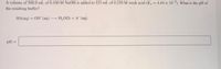 A volume of 500.0 mL. of 0.100 M NAOH is added to 525 mL of 0.250 M weak acid (K, = 4.44 x 10-5). What is the pH of
the resulting buffer?
HA(aq) + OH (aq) - H,O(1) + A-(aq)
pH =
