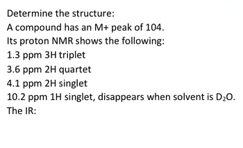 Answered: Determine the structure: A compound has… | bartleby