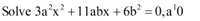 Solve 3a?x? +11labx + 6b² = 0,a'0
