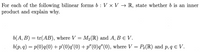 For each of the following bilinear forms b : V × V → R, state whether b is an inner
product and explain why.
b(A, B) = tr(AB), where V = M2 (IR) and A, B EV.
b(p, q) = p(0)q(0) + p'(0)q'(0) + p" (0)q"(0), where V = P2(R) and p, q € V.
