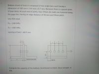 Bottom chord of truss is composed of two angle bars each having a
dimension of 185 mm x 146 mm x 8.7 mm. Between them is a gusset plate,
9.5mm thick. At each end of joints, four 19mm-dia. bolts are fastened along
the gage line, having an edge distance of 44 mm and 59mm pitch.
Use A36 steel
Fy 248 MPa
Fu = 400 MPa
%3D
spacing of bolt = 68.9 mm
%3D
9 5mm thick gunset plate
edge dist
Compute the capacity of the bottom chord based on block shear strength, in
KN.
uad
