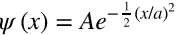 (x) = Ae¯(xla)²
Ае