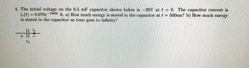 Answered: 4. The initial voltage on the 0.5 mF… | bartleby