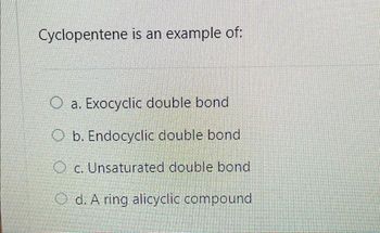 Answered: Cyclopentene is an example of: O a.… | bartleby