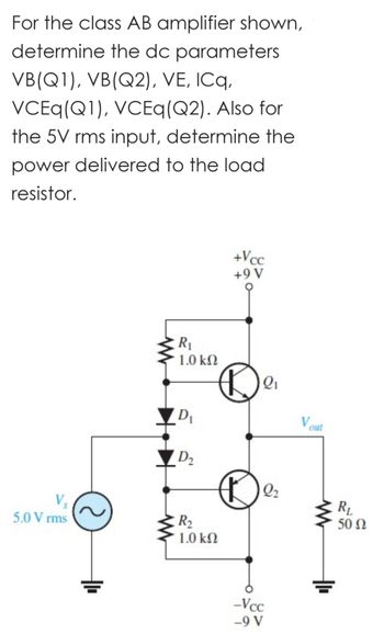 Answered: For The Class AB Amplifier Shown,… | Bartleby