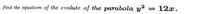 Find the equation of the evolute of the parabola y² = 12x.
