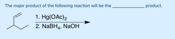 The major product of the following reaction will be the
1. Hg(OAc)2
2. NaBH₁, NaOH
product.