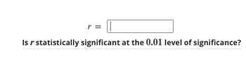 ### Statistical Significance of Pearson's Correlation Coefficient

#### Determine the Significance of \[ r \]

\[ r = \_\_\_\_\_\_\_\_\_ \]

Is \[ r \] statistically significant at the 0.01 level of significance?

**Instructions:**

1. **Enter the value of \[ r \]**: Input the calculated Pearson's correlation coefficient value in the provided space.
2. **Evaluate Significance**: Use statistical tables or software to determine if the value of \[ r \] is significant at the 0.01 level. The significance indicates how likely it is that the observed correlation is due to chance.

**Step-by-Step Guide:**

1. **Compute the Pearson's correlation coefficient (\[ r \])** using appropriate data.
2. **Refer to the critical value table**: For a given degree of freedom \[ n-2 \], where \[ n \] is the sample size, find the critical value corresponding to the 0.01 significance level.
3. **Compare \[ r \] value**: Check if the absolute value of \[ r \] is greater than the critical value from the table. If it is, then \[ r \] is statistically significant at the 0.01 level.

**Concept Explanation:**

- **Pearson's correlation coefficient (\[ r \])** measures the strength and direction of the linear relationship between two variables.
- **Statistical significance** at the 0.01 level means there is only a 1% chance that the observed correlation occurred randomly, implying a 99% confidence level.

**Further Reading:**

- [Pearson Correlation Coefficient](https://en.wikipedia.org/wiki/Pearson_correlation_coefficient)
- [Significance Testing](https://en.wikipedia.org/wiki/Statistical_significance)

---

This content helps you understand how to determine the statistical significance of a correlation coefficient in your data analysis, ensuring accurate and reliable results.