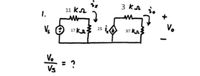 The image depicts an electrical circuit diagram. Here is a detailed transcription and explanation suitable for an educational website:

**Circuit Diagram Description:**

1. **Voltage Source (Vs):** The circuit starts on the left with a voltage source denoted as \( V_s \).

2. **Resistors:**
   - The circuit includes several resistors with different resistance values:
     - An 11 kΩ resistor is connected directly in series with a 17 kΩ resistor.
     - There is an arrow labeled \( i_x \) between these two resistors indicating the direction of current flow.
     - A 25 (possibly denoted by another component) is connected parallel to the current path after the 17 kΩ resistor.

3. **Controlled Source:**
   - A dependent current source labeled \( i_x \) appears on the path, suggesting it relies on the current through the 25-component.

4. **More Resistors:**
   - The circuit also includes a 3 kΩ resistor connected in series, following the dependent source, leading towards the right end of the diagram.
   - Finally, another resistor of 97 kΩ is connected.

5. **Output Voltage (Vo):**
   - The rightmost segment of the diagram shows the output voltage \( V_o \) across the combination of the 3 kΩ and 97 kΩ resistors.
   - There is an arrow labeled \( i_o \) indicating the direction of the output current.

**Equation:**

The diagram presents the question of finding the ratio of output voltage to input voltage, expressed as:
\[ \frac{V_o}{V_s} = ? \]

**Analysis Overview:**

- This is a typical example of an electrical network involving resistors and a dependent current source.
- The objective is to determine the output to input voltage ratio \(\frac{V_o}{V_s}\) to understand the transfer function of this circuit.

For a more detailed analysis, one would typically apply circuit theorems like Ohm’s Law, Kirchhoff's Laws, and possibly the superposition principle, depending upon the specifics of the design.

This exercise helps in understanding how input voltages affect outputs in networks with dependent sources, a crucial concept in advanced electrical circuit analysis.