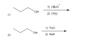 d)
OH
ОН
1) t-BuO
2) CHzl
1) TsCl
2) NaH