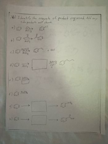 7) Identify the reagents of product required. Add any
Side products not shown.
AICI
b)
AICI
C)CHCHC
AICI
d) Alch
f) Hasc
g) →
h)→
>>
+ HCl
0467
A
