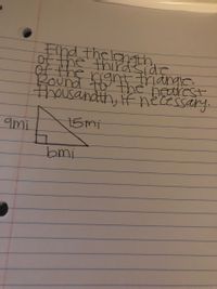 Flnd thelangEh,
of the thirdside
of the
Bound tthc netrest
thousandth, if hecessary.
f9nt Thangle.
ami
15mi
bmi
