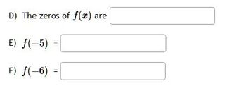 D) The zeros of f(x) are
E) f(-5) =
F) f(-6)
11