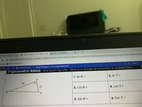 S7 Right Triangles-RE
K Maya Paniagua - L7.6- Class N X
Meet-cws-wfrk-dwy
+
a web.kamihq.com/web/viewer.html?state=%7B'ids"%3A%5B7E7TBC-JIREGQE7JMK YF_PX_JPEYXQPBO%5D%2C'action%3A"open"%2Cuserld %3A"105866700212
marks
EMaya Pania gua - Cl..
at Edu
P A Geometry 202. Maya Paniagua - L7.6 - Class Notes.pdf
136%
Trigonometric Ratios: Find each trig ratio. Give your answer as a fraction in simplest form.
1. sin R =
2. sin T =
S
36
15
3. cos R =
4. cos T =
5. tan R =
6. tan T =
