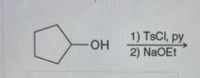 1) TSCI, py
2) NaOEt
OH
