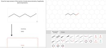 Draw the major product of this reaction. Include stereochemistry if applicable.
Ignore byproducts.
CH3CO₂Na
DMSO
Drawing
Br
Q
Atoms, Bonds
and Rings
Charges
'N
H
NH₂
SH
H
CN
OH
Undo
X
Remove
W
Reset
Done