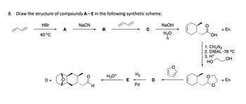 Answered: 8. Draw the structure of compounds A-E… | bartleby