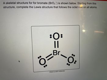 Answered: A skeletal structure for for bromate… | bartleby