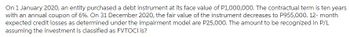 On 1 January 2020, an entity purchased a debt instrument at its face value of P1,000,000. The contractual term is ten years
with an annual coupon of 6%. On 31 December 2020, the fair value of the instrument decreases to P955,000. 12- month
expected credit losses as determined under the impairment model are P25,000. The amount to be recognized in P/L
assuming the investment is classified as FVTOCI is?