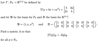 Answered: Let T : P3 → R2×2 be defined by cx²)= T(a + bx + cx b 2a ...