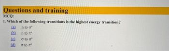 Questions and training
MCQ:
1. Which of the following transitions is the highest energy transition?
(a)
n to o
(b)
n to m
a to o
i to n
(c)
(d)