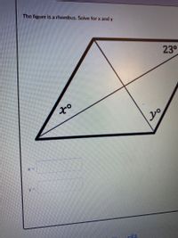 The figure isa rhombus. Solve for x and y
23°
ot.
