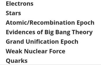 Electrons
Stars
Atomic/Recombination Epoch
Evidences of Big Bang Theory
Grand Unification Epoch
Weak Nuclear Force
Quarks