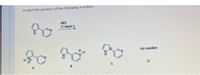 Predict the product of the following reaction
HC
(1 equiv.)
No reaction
