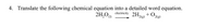 4. Translate the following chemical equation into a detailed word equation.
2H,O
electricity 2H,
2(g)
+O2(g)
