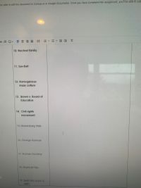 be able to edit the document in Canvas or in Google Documents. Once you have completed the assignment, you'll be able to sub
E - E - E EX
10. Nuclear family
11. Sun Belt
12. HomogenoUS
mass culture
13. Brown v. Board of
Education
14. Civil rights
movement
15. Nuremberg trials
16. George Kennan
17. Truman Doctrine
18. Marshall Plan
19. Berlin Blockade &
Airlift
